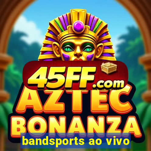 bandsports ao vivo